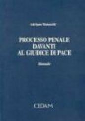 Processo penale davanti al giudice di pace. Manuale