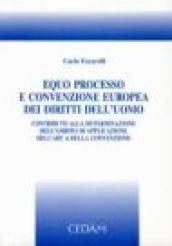 Equo processo e Convenzione europea dei diritti dell'uomo. Contributo alla determinazione dell'ambito di applicazione dell'art. 6 della Convenzione