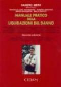 Manuale pratico della liquidazione del danno. Responsabilità extracontrattuale, incidenti stradali, responsabilità professionale, profili assicurativi, immissioni...