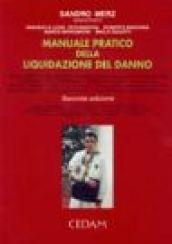 Manuale pratico della liquidazione del danno. Responsabilità extracontrattuale, incidenti stradali, responsabilità professionale, profili assicurativi, immissioni...