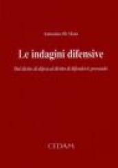 Le indagini difensive. Dal diritto di difesa al diritto di difendersi provando