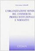 L'Organizzazione mondiale del commercio. Profili istituzionali e normativi