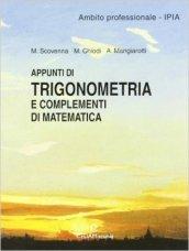 Appunti di trigonometria e complementi di matematica. Per gli Ist. Professionali per l'industria e l'artigianato