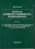 Manuale di diritto commerciale internazionale. 3.La distribuzione internazionale. Contratti con agenti, distributori ed altri intermediari