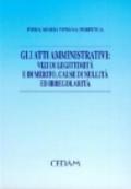 Gli atti amministrativi: vizi di legittimità e di merito, cause di nullità ed irregolarità