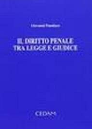 Il diritto penale tra legge e giudice. Raccolta di scritti