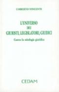 L'universo dei giuristi, legislatori, giudici. Contro la mitologia giuridica