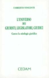 L'universo dei giuristi, legislatori, giudici. Contro la mitologia giuridica