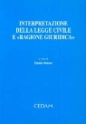 Interpretazione della legge civile e «ragione giuridica». Atti delle Giornate di studio (Roma, 21-23 marzo 2002)