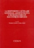 La sospensione cautelare giudiziale, amministrativa e dei ruoli formati dai centri di servizio