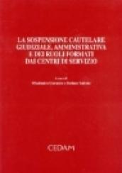 La sospensione cautelare giudiziale, amministrativa e dei ruoli formati dai centri di servizio