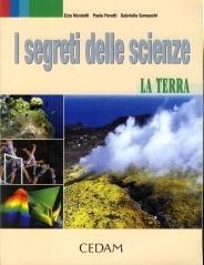 I segreti delle scienze. La terra. Per le Scuole superiori