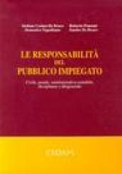 La responsabilità del pubblico impiegato. Civile, penale, amministrativa-contabile, disciplinare e dirigenziale