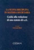 La nuova disciplina in materia societaria. Guida alla redazione di uno statuto di Srl