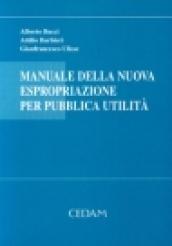 Manuale della nuova espropriazione per pubblica utilità. D.P.R. 8 giugno 2001 n. 327, recante il Testo Unico delle disposizioni legislative e regolamentari.