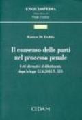 Il consenso delle parti nel processo penale. I riti alternativi al dibattimento dopo la Legge 12 giugno 2003, n. 134