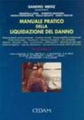 Manuale pratico della liquidazione del danno. Responsabilità contrattuale, incidenti stradali, responsabilità professionale, profili assicurativi, immissioni...