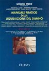 Manuale pratico della liquidazione del danno. Responsabilità contrattuale, incidenti stradali, responsabilità professionale, profili assicurativi, immissioni...