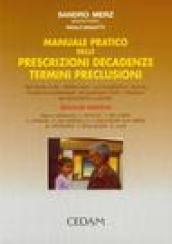 Manuale pratico delle prescrizioni, decadenze, termini, preclusioni. Nel diritto civile, fallimentare, amministrativo, penale, fiscale e previdenziale...