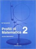 Profili di matematica. Per le Scuole superiori. 2.Analisi matematica