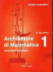 Architetture di matematica. Per le Scuole superiori. 1.Geometria analitica. Ambito scientifico