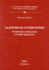 La previdenza complementare. Fondamento costituzionale e modelli organizzativi