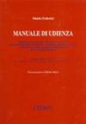 Manuale di udienza. Principi, criteri, metodologie e prassi per gestire con efficienza l'udienza penale e civile davanti al giudice unico di tribunale...