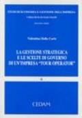 La gestione strategica e le scelte di governo di un'impresa «tour operator»