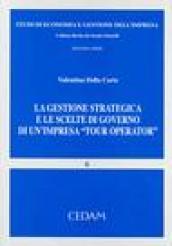 La gestione strategica e le scelte di governo di un'impresa «tour operator»