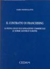 Il contratto di franchising. La nuova legge sull'affiliazione commerciale. Le norme antitrust europee