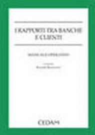 I rapporti tra banche e clienti. Manuale operativo