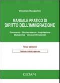 Manuale pratico di diritto dell'immigrazione. Commento, giurisprudenza, legislazione, modulistica, circolari ministeriali