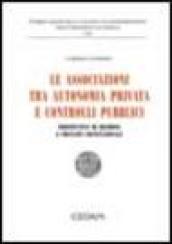 Associazioni tra autonomia privata e controlli pubblici. Prospettive di riforma e principi costituzionali