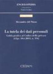 La tutela dei dati personali. Guida pratica al codice della privacy