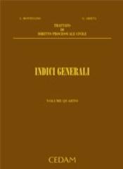 Trattato di diritto processuale civile. 4.Indici generali