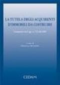 La tutela degli acquirenti d'immobili da costruire