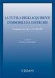 La tutela degli acquirenti d'immobili da costruire