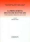 La prova scritta dell'esame di avvocato. Tecniche di preparazione, redazione di atti e pareri, casi svolti