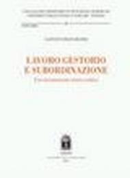 Lavoro gestorio e subordinazione. Una ricostruzione storico-critica