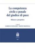 La competenza civile e penale del giudice di pace. Bilancio e prospettive