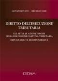 Diritto dell'esecuzione tributaria. Gli atti e le azioni tipiche della riscossione coattiva tributaria. Impugnabilità ed opponibilità