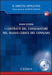 I contratti del consumatore nel nuovo codice del consumo. Con CD-ROM