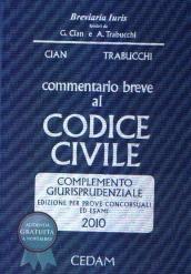 Commentario breve al codice civile. Complemento giurisprudenziale. Per prove concorsuali ed esami 2010