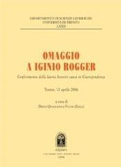 Omaggio a Iginio Rogger. Conferimento della laurea honoris causa in giurisprudenza. Trento, 12 aprile 2006