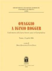 Omaggio a Iginio Rogger. Conferimento della laurea honoris causa in giurisprudenza. Trento, 12 aprile 2006