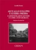 Aiuti allo sviluppo e guerra fredda. L'amministrazione Kennedy e l'Africa sub-sahariana