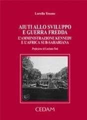 Aiuti allo sviluppo e guerra fredda. L'amministrazione Kennedy e l'Africa sub-sahariana