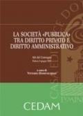 La società «pubblica» tra diritto privato e diritto amministrativo