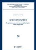 Il sistema logistico. Progettazione, governo e gestione della logistica e della supply chain