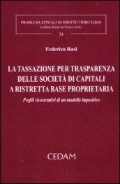 La tassazione per trasparenza delle società di capitali a ristretta base proprietaria. Profili ricostruttivi di un modello impositivo